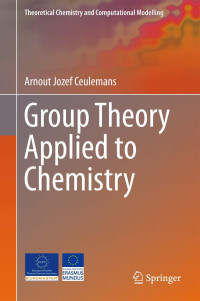 Arnout Jozef Ceulemans — Group Theory Applied to Chemistry (Theoretical Chemistry and Computational Modelling)