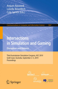 Anjum Naweed, Lorelle Bowditch, Cyle Sprick — Intersections in Simulation and Gaming: Disruption and Balance: Third Australasian Simulation Congress, ASC 2019, Gold Coast, Australia, September 2–5, 2019, Proceedings