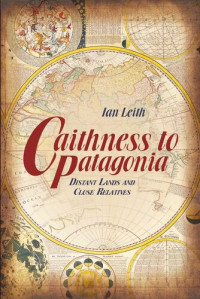 Ian Leith — Caithness to Patagonia: Distant Lands and Close Relatives