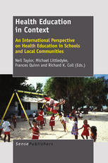 Neil Taylor, Frances Quinn, Michael Littledyke (auth.), Neil Taylor, Frances Quinn, Michael Littledyke, Richard K. Coll (eds.) — Health Education in Context: An International Perspective on Health Education in Schools and Local Communities