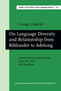 George J. Metcalf, Toon Van Hal, Toon Van Hal, Raf Van Rooy, Raf Van Rooy — On Language Diversity and Relationship from Bibliander to Adelung