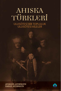 Ayşegül Aydıngün, İsmail Aydıngün — Ahıska Türkleri: Ulusötesi Bir Topluluk -Ulusötesi Aileler