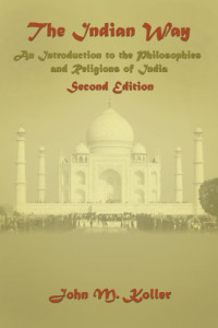 Koller, John M — The Indian way: an introduction to the philosophies and religions of India
