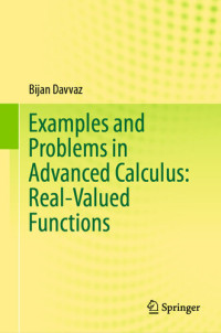 Bijan Davvaz — Examples and Problems in Advanced Calculus: Real-Valued Functions