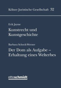 Erik Jayme; Barbara Schock-Werner — Kunstrecht und Kunstgeschichte: Der Dom als Aufgabe - Erhalt eines Welterbes