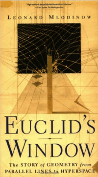 Leonard Mlodinow — Euclid's Window : The Story of Geometry from Parallel Lines to Hyperspace