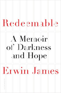 Erwin James — Redeemable: A Memoir of Darkness and Hope
