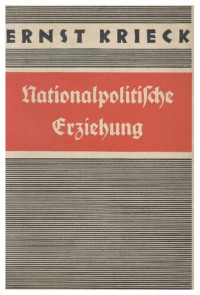 Ernst Krieck — Nationalpolitische Erziehung