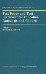 Eva L. Baker (auth.), Bernard R. Gifford (eds.) — Test Policy and Test Performance: Education, Language, and Culture