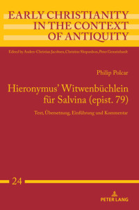 Philip Polcar; Peter Gemeinhardt — Hieronymus' Witwenbüchlein für Salvina (Epist. 79): Text, Übersetzung, Einführung und Kommentar