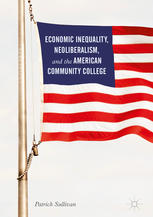 Patrick Sullivan (auth.) — Economic Inequality, Neoliberalism, and the American Community College