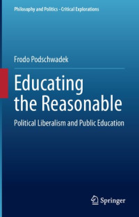 Frodo Podschwadek — Educating the Reasonable: Political Liberalism and Public Education