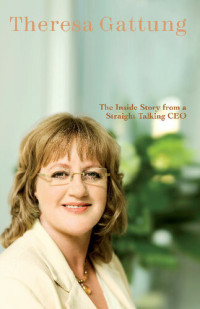 Theresa Gattung — Bird on a Wire: The Inside Story From A Straight Talking Ceo