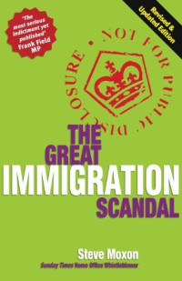 Steve Moxon — The Great Immigration Scandal