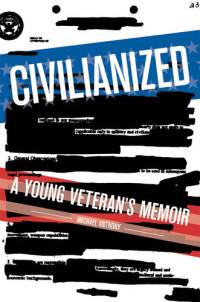 Michael Anthony — Civilianized: A Young Veteran's Memoir