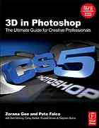Zorana Gee; Pete Falco — 3D in Photoshop : the ultimate guide for creative professionals