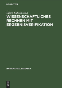 Ulrich Kulisch (editor) — Wissenschaftliches Rechnen mit Ergebnisverifikation