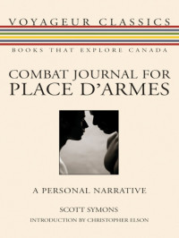 Symons, Scott — Combat journal for Place d'Armes: a personal narrative