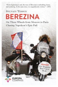 Sylvain Tesson, Katherine Gregor (translation) — Berezina: From Moscow to Paris Following Napoleon's Epic Fail