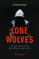 Florian Hartleb — Lone Wolves: The New Terrorism of Right-Wing Single Actors