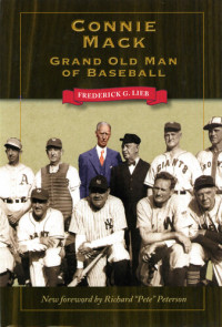 Frederick G. Lieb — Connie Mack: Grand Old Man of Baseball