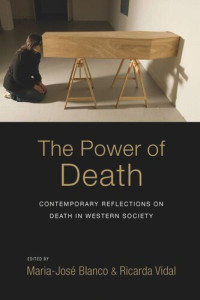 Maria-José Blanco (editor); Ricarda Vidal (editor) — The Power of Death: Contemporary Reflections on Death in Western Society
