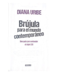 Diana Uribe — Brújula para el mundo contemporáneo: Una guía para entender el siglo XXI