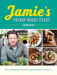 Jamie Oliver — Jamie's Friday Night Feast