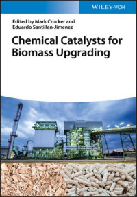 Mark Crocker (editor), Eduardo Santillan-Jimenez (editor) — Chemical Catalysts for Biomass Upgrading