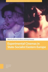 Ksenya Gurshtein (editor); Sonja Simonyi (editor) — Experimental Cinemas in State-Socialist Eastern Europe