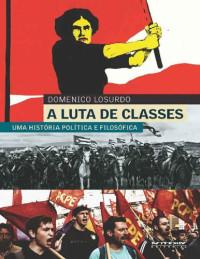 Domenico Losurdo — A luta de classes: uma história política e filosófica