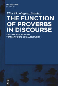 Elías Domínguez Barajas — The Function of Proverbs in Discourse: The Case of a Mexican Transnational Social Network