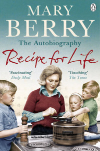 Mary Berry — Recipe for Life: The Autobiography