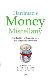 Stephen Eckett, Craig Pearce — Harriman's Money Miscellany: A Collection of Financial Facts and Corporate Curiosities