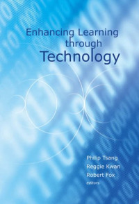 Philip Tsang, Reggie Kwan, Robert Fox — Enhancing Learning Through Technology