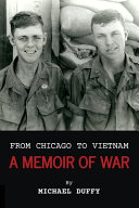 Michael Duffy — From Chicago to Vietnam: A Memoir of War