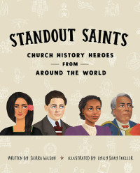 Sierra Wilson — Standout Saints: Church History Heroes from Around the World