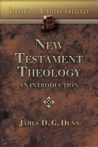 James D.G. Dunn — New Testament Theology: An Introduction