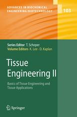 Robert J. Fisher, Robert A. Peattie (auth.), Kyongbum Lee, David Kaplan (eds.) — Tissue Engineering II: Basics of Tissue Engineering and Tissue Applications