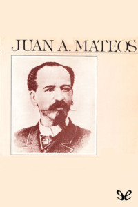 Juan Antonio Mateos — Juan A. Mateos