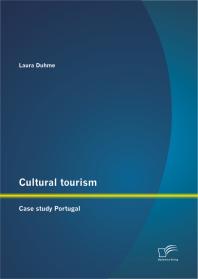Laura Duhme — Cultural tourism: Case study Portugal : Case study Portugal