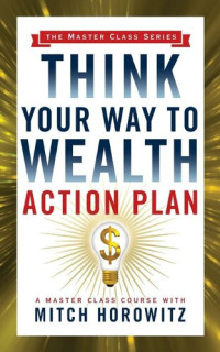 Mitch Horowitz — Think Your Way to Wealth Action Plan (Master Class Series)
