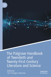 The Triangle Collective — The Palgrave Handbook of Twentieth and Twenty-First Century Literature and Science