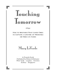 Mary LoVerde — Touching Tomorrow: How to Interview Your Loved Ones to Capture a Lifetime of Memories on Video or Audio