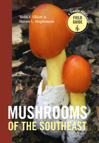 Todd F. Elliott, Steven L. Stephenson — Mushrooms of the Southeast