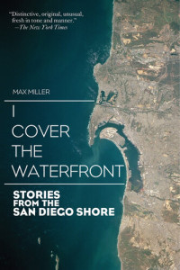 Max Miller — I Cover the Waterfront: Stories from the San Diego Shore