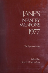 Denis H.R., Archer M.A — Jane's Infantry Weapons 1977