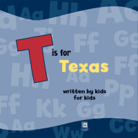 Boys and Girls Club of Greater Fort Worth — T is for Texas: Written by Kids for Kids