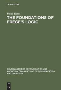 Pavel Tichy — The Foundations of Frege's Logic