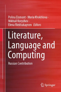 Polina Eismont, Maria Khokhlova, Mikhail Koryshev, Elena Riekhakaynen — Literature, Language and Computing